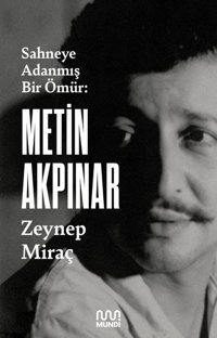 Metin Akpınar: Sahneye Adanmış Bir Ömür Kolektif Mundi