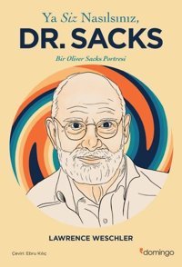 Ya Siz Nasılsınız Dr. Sacks - Bir Oliver Sacks Portresi Lawrence Weschler Domingo Yayınevi