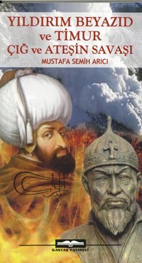 Yıldırım Beyazid ve Timur Mustafa Semih Arıcı Kastaş Yayınları