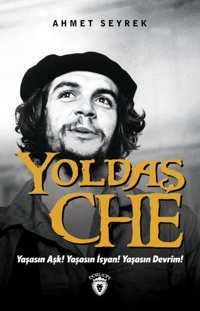 Yoldaş Che Ahmet Seyrek Dorlion Yayınevi