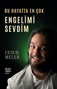 Bu Hayatta En Çok Engelimi Sevdim Cesur Melek Çıra Yayınları