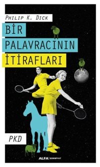 Bir Palavracının İtirafları Philip K. Dick Alfa Yayıncılık