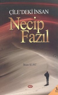 Çile'deki İnsan Necip Fazıl İhsan Kurt Akçağ Yayınları