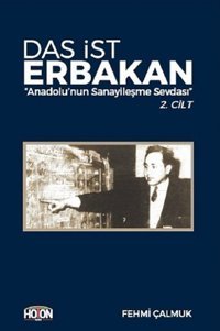 Das İst Erbakan 2-Anadolunun Sanayileşme Sevdası Fehmi Çalmuk Hoton