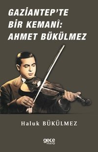 Gaziantep'de Bir Kemani: Ahmet Bükülmez Haluk Bükülmez Gece Kitaplığı