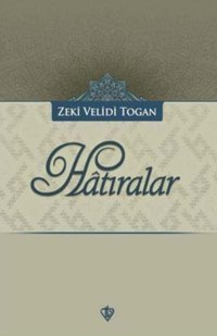 Hatıralar Zeki Velidi Togan Türkiye Diyanet Vakfı Yayınları