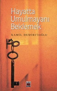 Hayatta Umulmayanı Beklemek Kamil Demircioğlu Elips Kitapları