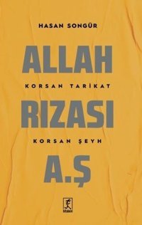 Allah Rızası A.Ş. - Korsan Tarikat Korsan Şeyh Hasan Songür Hitabevi