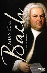 Bach-Yaşamı ve Eserleri Aydın Büke Can Yayınları