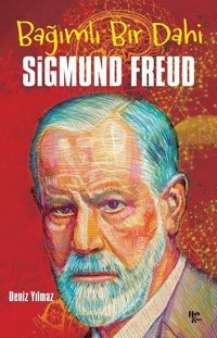 Bağımlı Bir Dahi: Sigmund Freud Deniz Yılmaz Halk Kitabevi