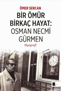 Bir Ömür Birkaç Hayat - Osman Necmi Gürmen Ömer Sercan Gölgeler Kitap