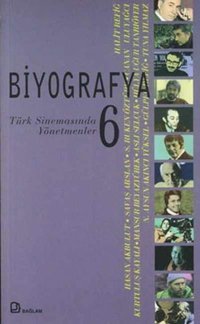 Biyografya 6 - Türk Sinemasından Yönetmenler Ayşegül Yaraman Bağlam Yayıncılık