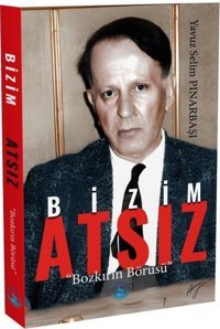 Bizim Atsız - Bozkırın Börüsü Yavuz Selim Pınarbaşı Ergenekon
