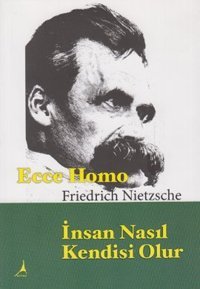 Ecce Homo İnsan Nasıl Kendisi Olur Friedrich Nietzsche Alter Yayınları