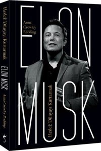Elon Musk - Hedef: Dünyayı Kurtarmak Anna Crowley Redding İndigo Kitap