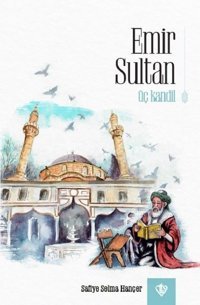 Emir Sultan - Üç Kandi Safiye Selma Hançer Türkiye Diyanet Vakfı Yayınları