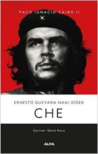 Ernesto Guevara Nam-ı Diğer Che Paco Ignacio Taibo II Alfa Yayıncılık