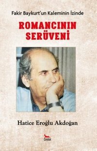 Fakir Baykurtun Kaleminin İzinde - Romancının İzinde Hatice Eroğlu Akdoğan Ceylan Yayıncılık