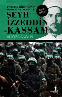 Filistin Direnişinin Önderi ve Sembolü Şeyh İzzeddin el-Kassam Ali Rıza Akgün Bengisu Yayınları