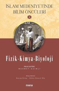 Fizik Kimya Biyoloji - İslam Medeniyetinde Bilim Öncüleri 4 Kolektif Mana Yayınları