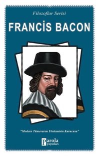 Francis Bacon-Filozaflar Serisi Turan Tektaş Parola Yayınları