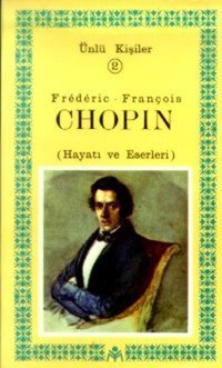 Frederic-François Chopin(Hayatı ve Eserleri)Ünlü Kişiler 2 Kastaş Yayınları