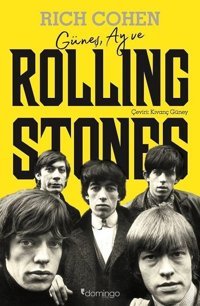 Güneş Ay ve Rolling Stones Rich Cohen Domingo Yayınevi