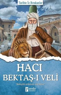 Hacı Bektaş-ı Veli - Tarihte İz Bırakanlar Turan Tektaş Parola Yayınları