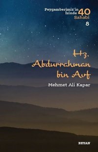 Hz. Abdurrahman bin Avf-Peygamberimiz'in İzinde 40 Sahabi-8 Mehmet Ali Kapar Beyan Yayınları
