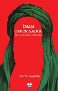 İmam Cafer Sadık: Bilimsel Kişiliği ve Görüşleri İsmail Kaygusuz Su Yayınları