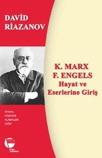 K. Marx - F. Engels Hayat ve Eserlerine Giriş David Riazanov Belge Yayınları