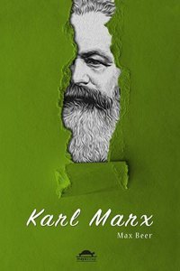 Karl Marx: Hayatı ve Öğretileri Max Beer Maya Kitap