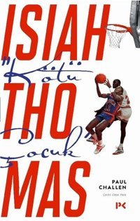 Kötü Çocuk: Isiah Thomas Paul Challen Profil Kitap