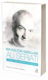 Bir Kültür Gerillası Ali Şeriati Kolektif Fecr Yayınları