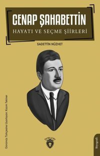 Cenap Şahabettin Hayatı ve Seçme Şiirleri Sadettin Nüzhet Dorlion Yayınevi