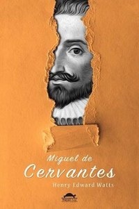 Cervantes'in Hayatı Henry Edward Watts Maya Kitap