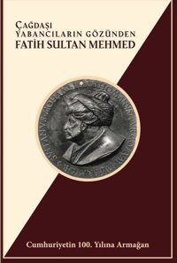 Çağdaşı Yabancıların Gözünden Fatih Sultan Mehmed Azmi Özcan Türk Kültürüne Hizmet Vakfı