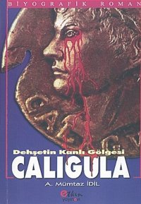 Dehşetin Kanlı Gölgesi Caligula A. Mümtaz İdil Etkin Yayınları