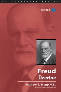 Freud Üzerine Michael S. Trupp M.D. Sentez Yayıncılık