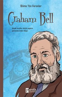 Graham Bell--Bilime Yön Verenler Mehmet Murat Sezer Parola Yayınları