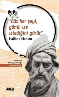 Göz Her Şeyi Gönül İse İstediğini Görür Hallac-ı Mansur Gece Kitaplığı