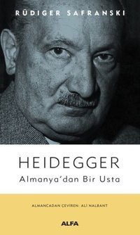 Heidegger: Almanya'dan Bir Usta Rüdiger Safranski Alfa Yayıncılık