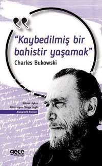 Kaybedilmiş Bir Bahistir Charles Bukowski Gece Kitaplığı