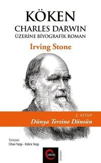 Köken Charles Darwin Üzerine Biyografik Roman - 2. Kitap Dünya Tersine Dönsün Irving Stone Cümle