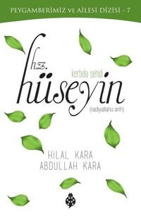Hz. Hüseyin: Kerbela Şehidi - Peygamberimiz ve Ailesi Dizisi 7 Abdullah Kara Uğurböceği