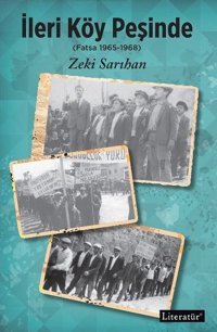 İleri Köy Peşinde: Fatsa 1965 - 1968 Zeki Sarıhan Literatür Yayıncılık