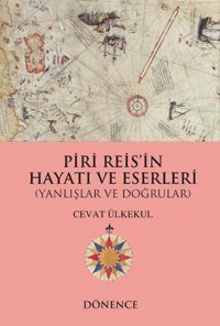Piri Reis'in Hayatı ve Eserleri Cevat Ülkekul Dönence Basım ve Yayın Hizmetleri