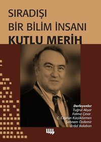 Sıradışı Bir Bilim İnsanı Kutlu Merih Kolektif Literatür Yayıncılık