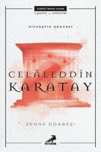 Siyasetin Dengesi: Celaleddin Karatay Zehra Odabaşı Erdem Yayınları