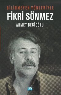 Fikri Sönmez-Bilinmeyen Yönleriyle Ahmet Becioğlu Su Yayınları
